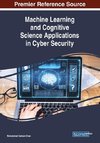 Machine Learning and Cognitive Science Applications in Cyber Security