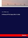 A History Of The Sepoy War In India