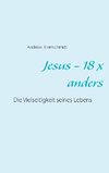 Jesus - 18 x anders