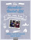 Die Adventure-Bucket-List für coole Kids