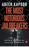 THE MOST NOTORIOUS JAILBREAKERS