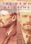 The Dawn of Crime - Early Accounts of Criminal Activity in Australia - Volume 2