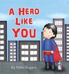 A Hero Like You