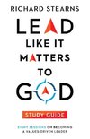 Lead Like It Matters to God Study Guide