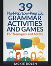 39 No-Prep/Low-Prep ESL Grammar Activities and Games