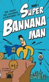 The Stupid But Amazing Adventures Of Super Bannana Man