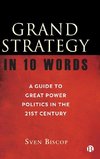 Grand Strategy in 10 Words