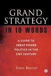 Grand Strategy in 10 Words