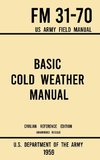 Basic Cold Weather Manual - FM 31-70 US Army Field Manual (1959 Civilian Reference Edition)