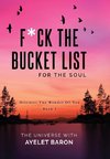 F*ck the Bucket List for the Soul