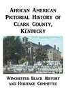 African American Pictorial History of Clark County, Kentucky