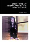 EARTH WAS MY PRISON.PART 14. THE LOST MAURICE