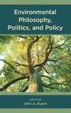 Environmental Philosophy, Politics, and Policy