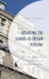 Disabling the School-to-Prison Pipeline