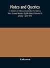 Notes and queries; A Medium of Intercommunication for Literary Men, General Readers (Eighth Series) (Volume III) January - June 1893