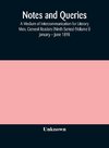 Notes and queries; A Medium of Intercommunication for Literary Men, General Readers (Ninth Series) (Volume I) January - June 1898