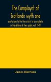 The Complaynt of Scotlande wyth ane exortatione to the thre estaits to be vigilante in the deffens of their public veil. 1549. With an appendix of contemporary English tracts, viz. The just declaration of Henry VIII (1542), The exhortacion of James Harrys