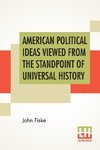 American Political Ideas Viewed From The Standpoint Of Universal History