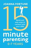 15-Minute Parenting 0-7 Years