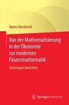 Von der Mathematisierung in der Ökonomie zur modernen Finanzmathematik