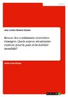 Retour des combattants terroristes étrangers. Quels enjeux sécuritaires existent pour la paix et la stabilité mondiale?