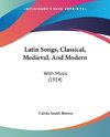 Latin Songs, Classical, Medieval, And Modern