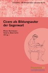 Cicero als Bildungsautor der Gegenwart