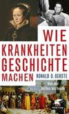 Wie Krankheiten Geschichte machen