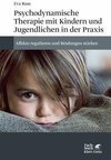 Psychodynamische Therapie mit Kindern und Jugendlichen in der Praxis