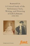 A Critical Study of the Performance Style, Writing, and Directing of Lilli Lehmann (1848-1929)