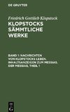 Klopstocks sämmtliche Werke, Band 1, Nachrichten von Klopstocks Leben. Inhaltsanzeigen zum Messias. Der Messias, Theil 1