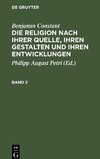 Die Religion nach ihrer Quelle, ihren Gestalten und ihren Entwicklungen, Band 2, Die Religion nach ihrer Quelle, ihren Gestalten und ihren Entwicklungen Band 2