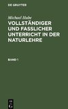 Vollständiger und fasslicher Unterricht in der Naturlehre, Band 1, Vollständiger und fasslicher Unterricht in der Naturlehre Band 1