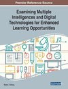 Examining Multiple Intelligences and Digital Technologies for Enhanced Learning Opportunities