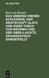 Das Gebirge Nieder-Schlesiens, der Grafschaft Glatz und eines Theils von Böhmen und der Ober-Lausitz, geognostisch dargestellt