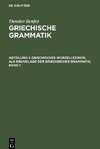 Griechische Grammatik, Abteilung 1, Griechisches Wurzellexikon, als Grundlage der griechischer Grammatik, Band 1