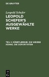 Leopold Schefer's ausgewählte Werke, Teil 1, Künstlerehe. Die weiße Henne. Die Deportirten