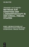 Beiträge zur Kenntniß der Landwirthschaft in den Königl. Preuß. Staaten, Band 1, Beobachtungen auf landwirthschaftlichen Reisen in den Königl. Preuß. Staaten