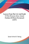 Lessons From The Life And Death Of The Princess Alice, Grand Duchess Of Hesse Darmstadt (1879)