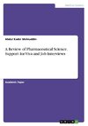 A Review of Pharmaceutical Science. Support for Viva and Job Interviews