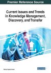 Current Issues and Trends in Knowledge Management, Discovery, and Transfer