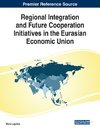 Regional Integration and Future Cooperation Initiatives in the Eurasian Economic Union