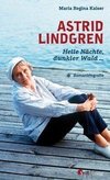 Astrid Lindgren. Helle Nächte, dunkler Wald ...