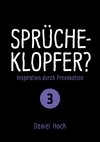 Sprücheklopfer? - Inspiration durch Provokation Teil 3