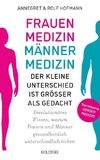 Frauenmedizin - Männermedizin Der kleine Unterschied ist größer als gedacht