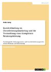 Kundenbindung im Dienstleistungsmarketing und die Vermarktung einer komplexen Beratungsleistung