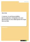 Corporate Social Responsibility Kommunikation. Erfolgsfaktoren und Beurteilung vor dem Hintergrund der Triple Bottom Line