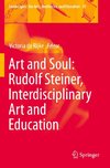 Art and Soul: Rudolf Steiner, Interdisciplinary Art and Education