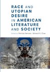 Race and Utopian Desire in American Literature and Society