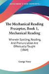 The Mechanical Reading Preceptor, Book 1, Mechanical Reading